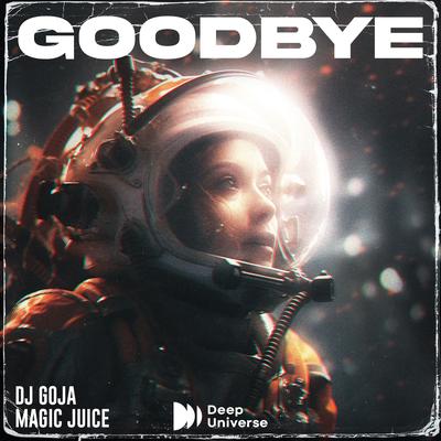 Goodbye By Dj Goja, Magic Juice's cover