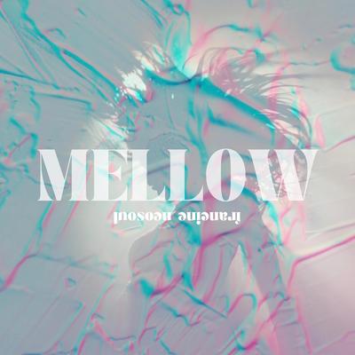 MELLOW By FRANCINE NEOSOUL's cover