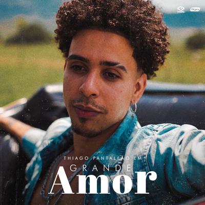 Grande Amor By Thiago Pantaleão's cover