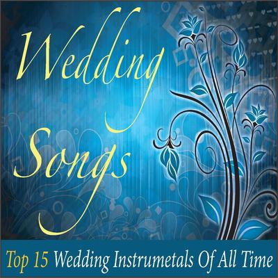 Wedding Songs: Top 15 Wedding Instrumentals of All Time's cover