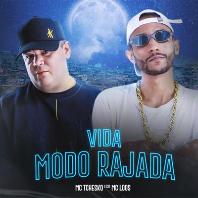 Vida Modo Rajada By Mc Tchesko, Mc Loos's cover