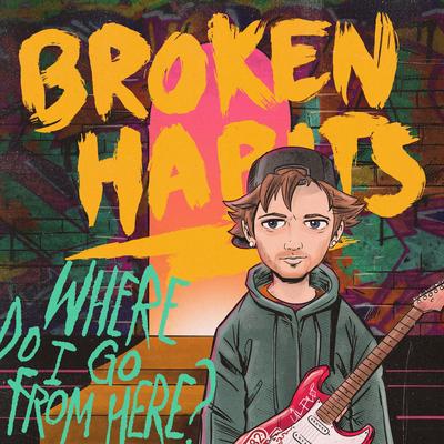 where do i go from here? By Broken Habits's cover