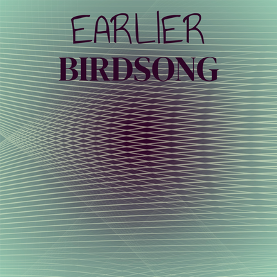 Earlier Birdsong's cover