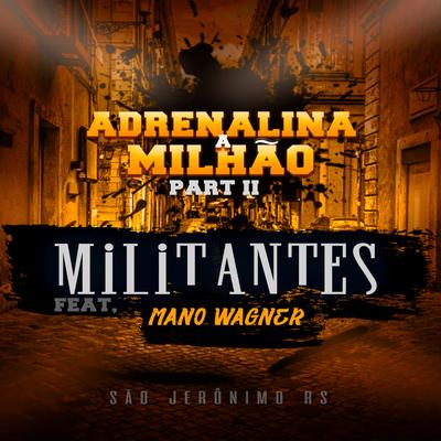 Adrenalina a Milhão, Pt. 2 By Militantes Gangsta Rap, Mano Wagner's cover