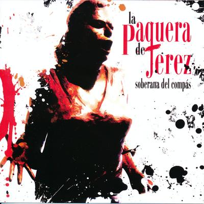 Que Te He Querio Como Sea (Fandangos) By La Paquera de Jerez, Juan Maya, Manolo Sanlucar's cover