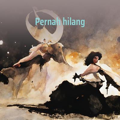 Pernah Hilang By Fadillah Zayn's cover