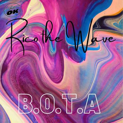 B.O.T.A. By Rico the Wave's cover