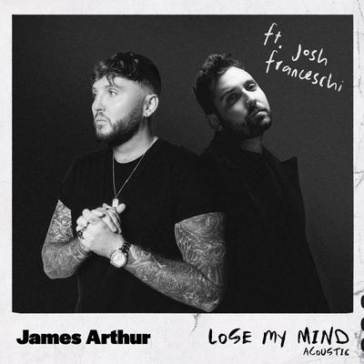 Lose My Mind (feat. Josh Franceschi) (Acoustic) By James Arthur, You Me At Six, Josh Franceschi's cover