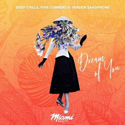 Dream of You (Miami Sunset Mix) By Deep Chills, Five Corners, Yarden Saxophone's cover