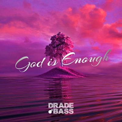 God Is Enough (Extended) By Drade Bass Music's cover