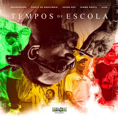 Tempos de Escola (feat. Ponto De Equilíbrio) By Ponto De Equilíbrio, Jovem Dex, Alee, Brandão 85, Dimme Roots, Hash Produções's cover