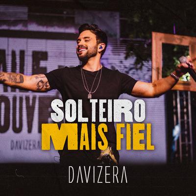 Solteiro Mais Fiel (Ao Vivo) By Davizera's cover