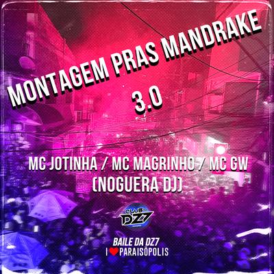 Montagem Pras Mandrake 3.0 By MC Jotinha, Mc Magrinho, Mc Gw, Noguera DJ's cover