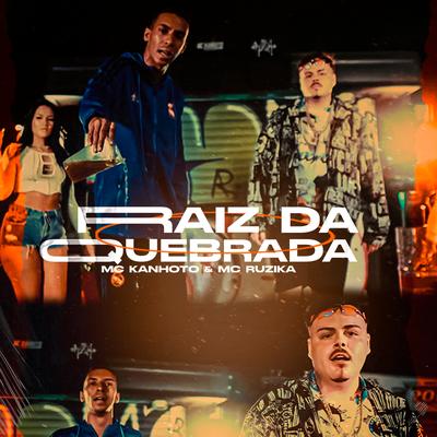 Raiz da Quebrada By Mc Kanhoto, Mc Ruzika, DJ C4 Beats's cover