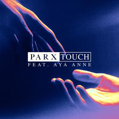 Touch (feat. Aya Anne) By Parx, Aya Anne's cover