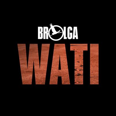 Wati By Brolga's cover