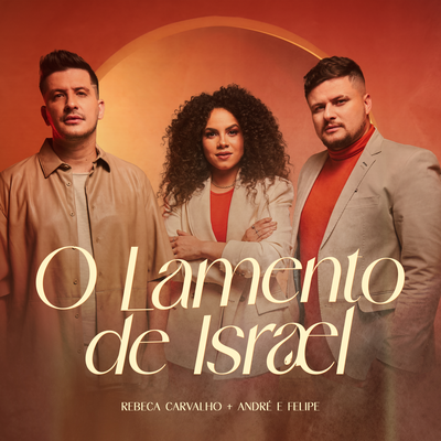 O Lamento de Israel By Rebeca Carvalho, André e Felipe's cover