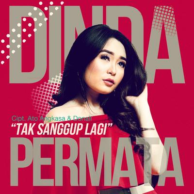 Tak Sanggup Lagi By Dinda Permata's cover