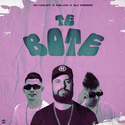 Te Boté By Skarlet, Dj Conds, MILAN's cover