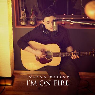 I'm on Fire By Joshua Hyslop's cover