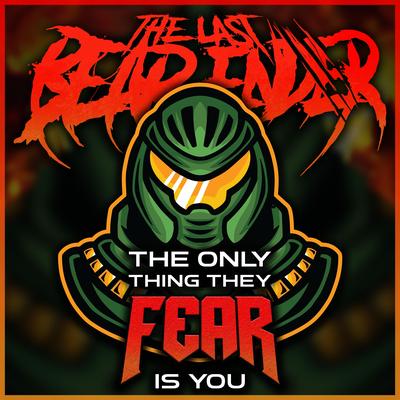 The Only Thing They Fear Is You By The Last Bear Ender's cover