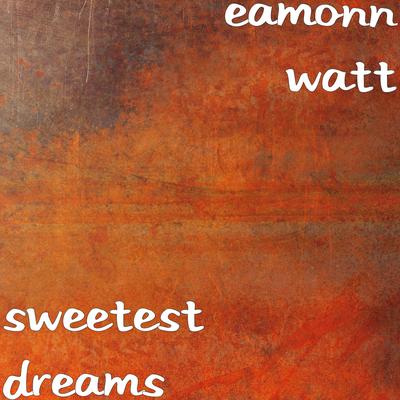 Sweetest Dreams By Eamonn Watt's cover