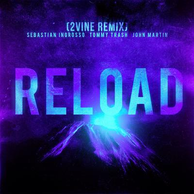 Reload - Sebastian Ingrosso, Tommy Trash, John Martin (2VINE Remix)'s cover