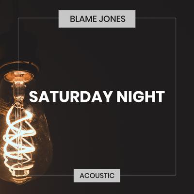 Saturday Night By Blame Jones's cover