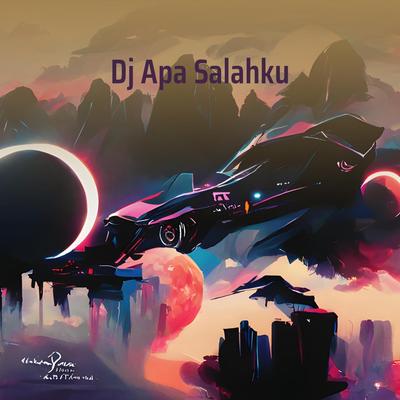 Dj Apa Salahku's cover