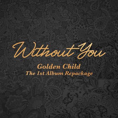 Golden Child 1st Album Repackage [Without You]'s cover