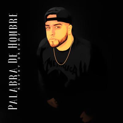 Palabra de Hombre By Ralphy Dreamz's cover