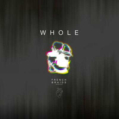 Whole - French Braids Rework (Remix)'s cover