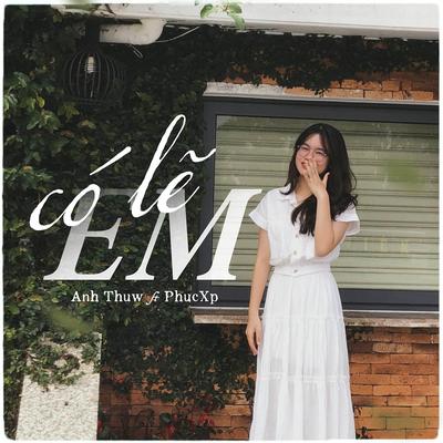 Có Lẽ Em (Beat) By Anh Thuw, PhucXp's cover