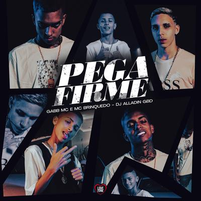 Pega Firme By Gabb MC, Mc Brinquedo, Dj Aladin GDB, Love Funk's cover