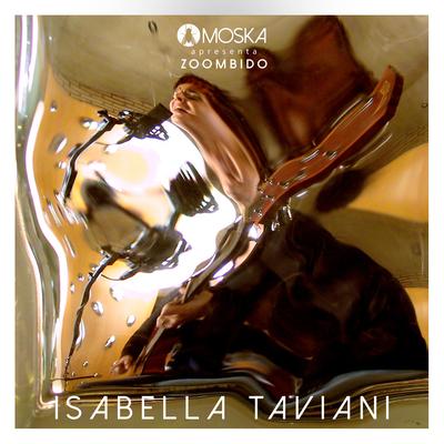 Moska Apresenta Zoombido: Isabella Taviani's cover