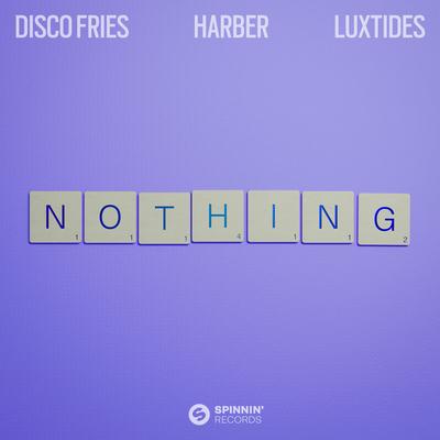 Nothing By Disco Fries, HARBER, Luxtides's cover