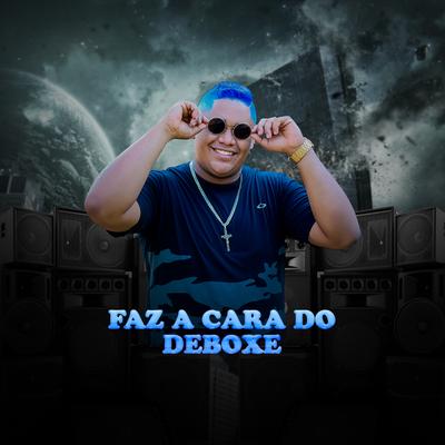 FAZ A CARA DO DEBOCHE By Mc JM22, DJ JUNINHO ORIGINAL's cover