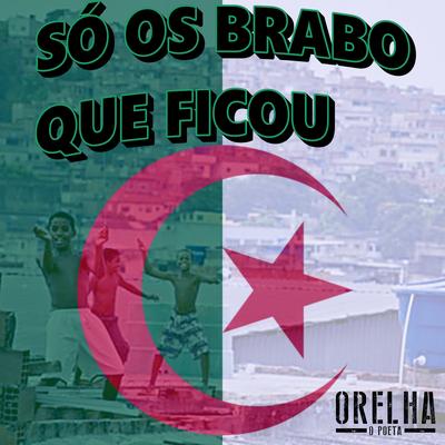 Só os Brabo Que Ficou By Mc Orelha's cover