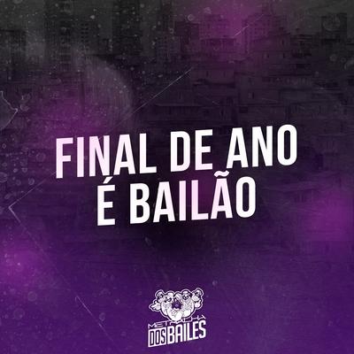 Final de Ano É Bailão By Mc Delux, MC Douglinhas BDB, MC Caja, Dj Mano Lost's cover
