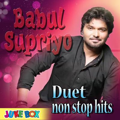 Babul Supriyo Duet Non Stop Hits's cover