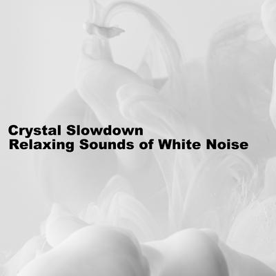 Calming White Noise Frequencies By Crystal Slowdown's cover