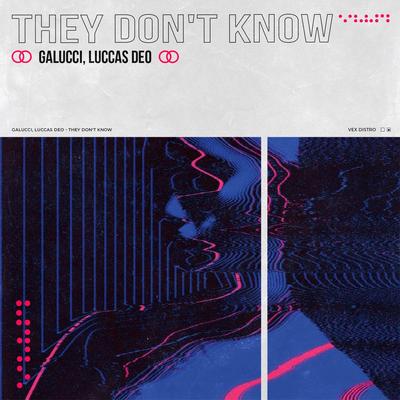 They Don't Know By Galucci, Luccas Deo's cover