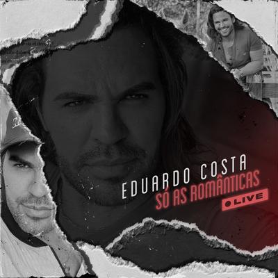 Reclamando Sua Ausência (Live) By Eduardo Costa's cover
