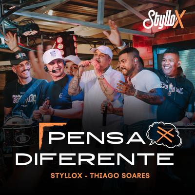 Pensa Diferente (Ao Vivo) By Styllo X, Thiago Soares's cover