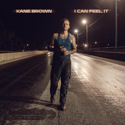 I Can Feel It By Kane Brown's cover