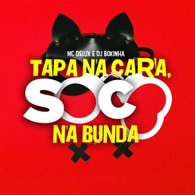 Tapa na Cara, Soco na Bunda By Mc Delux, DJ Bokinha's cover