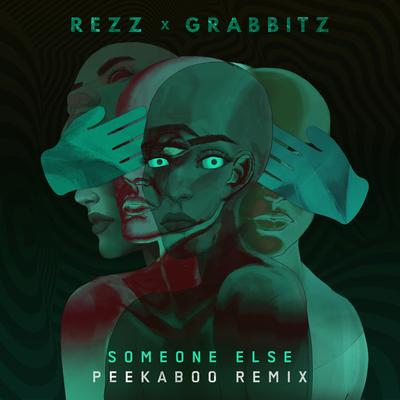 Someone Else (PEEKABOO Remix) By Rezz, Grabbitz, PEEKABOO's cover
