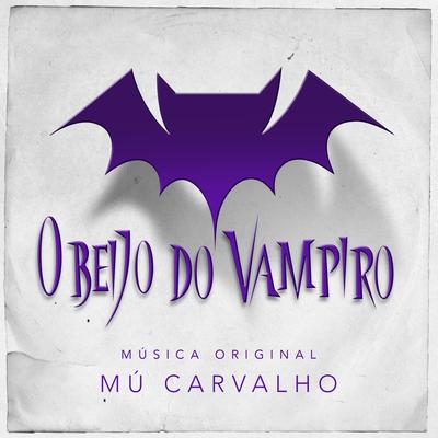 O Beijo do Vampiro – Música Original de Mú Carvalho's cover