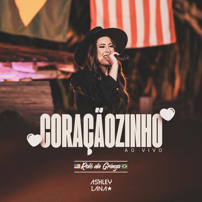Coraçãozinho (Rolê da Gringa) (Ao Vivo) By Ashley Lana's cover