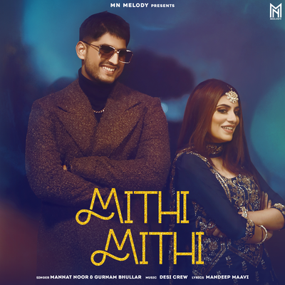 Mithi Mithi By Mannat Noor, Gurnam Bhullar's cover